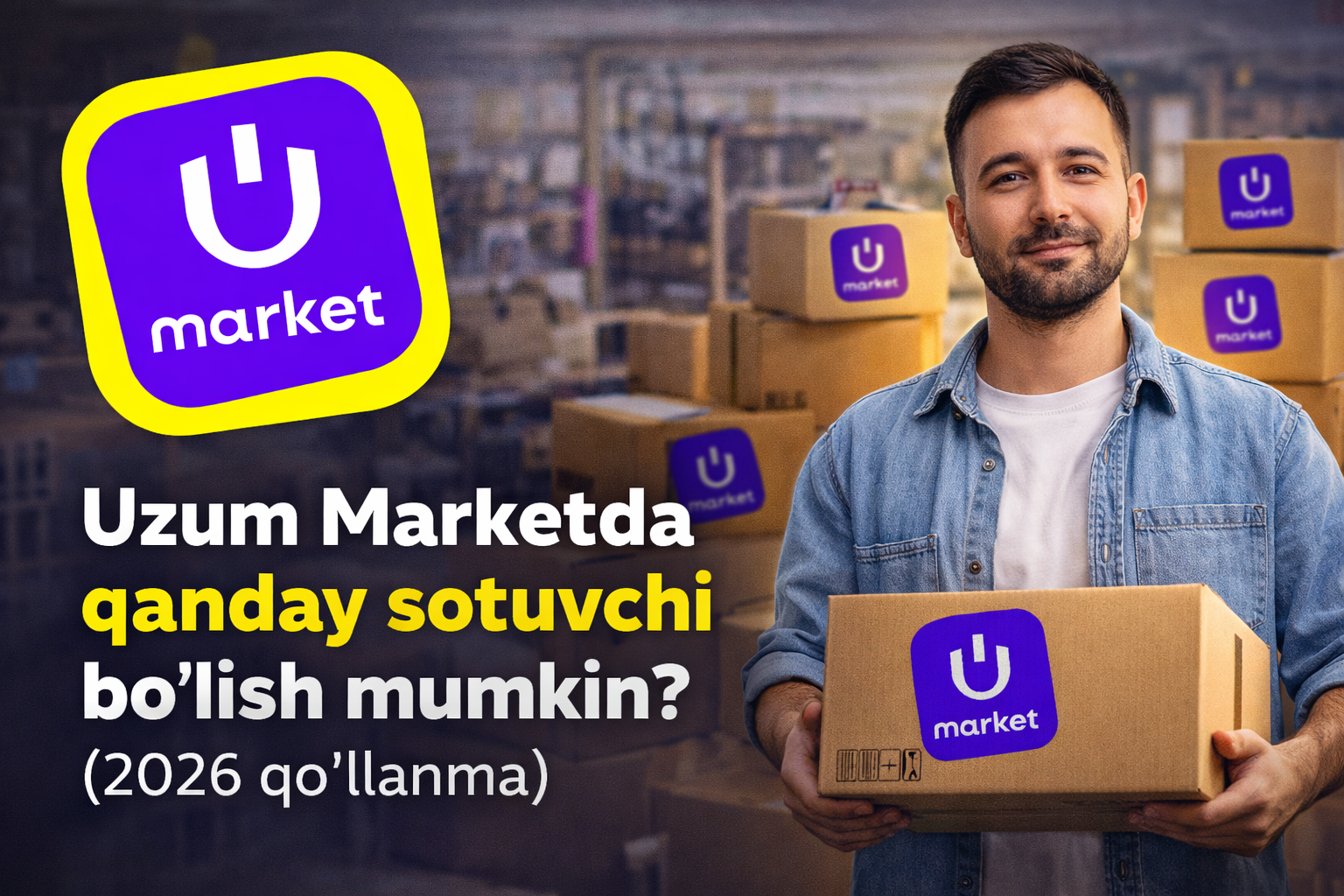 Uzum Marketda qanday sotuvchi bo'lish mumkin? (2026 qo'llanma)